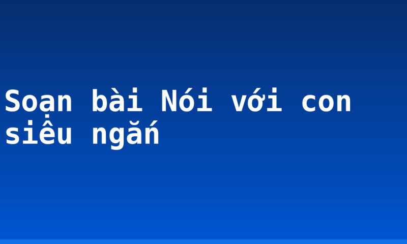Soạn bài Nói với con siêu ngắn