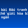 Soạn bài Đấu tranh cho một thế giới hòa bình siêu ngắn