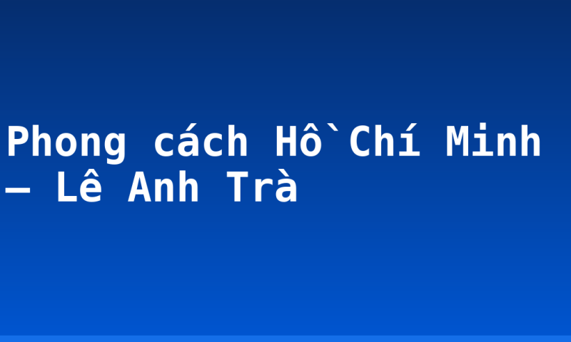 Phong cách Hồ Chí Minh – Lê Anh Trà