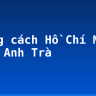 Phong cách Hồ Chí Minh – Lê Anh Trà