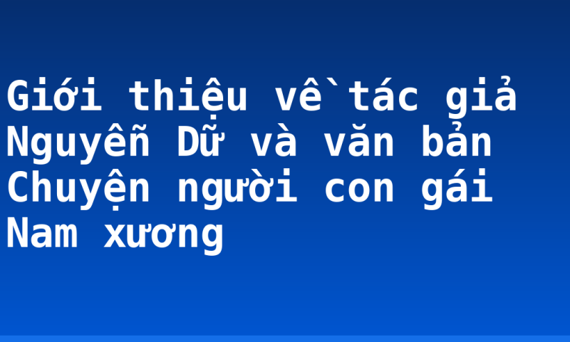 Giới thiệu về tác giả Nguyễn Dữ và văn bản Chuyện người con gái Nam xương