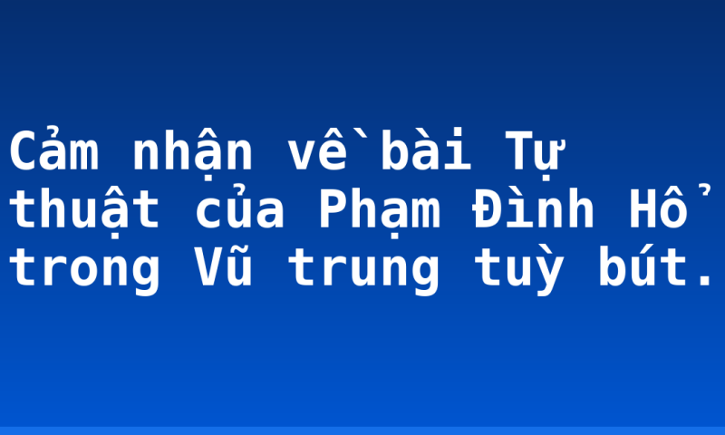 Cảm nhận về bài Tự thuật của Phạm Đình Hổ trong Vũ trung tuỳ bút.