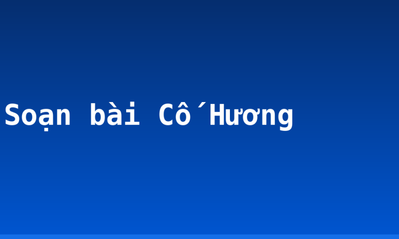 Soạn bài Cố Hương