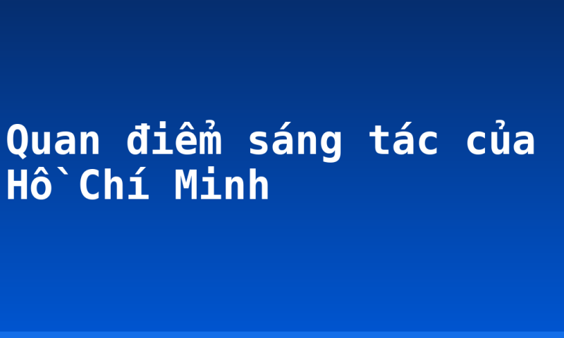 Quan điểm sáng tác của Hồ Chí Minh