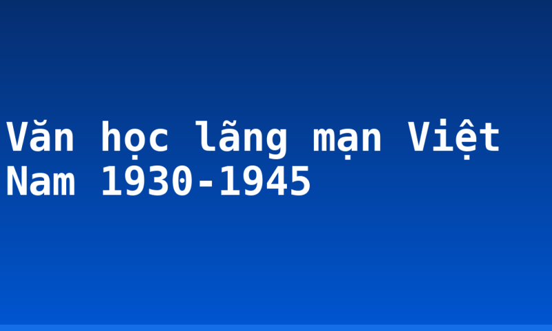 Văn học lãng mạn Việt Nam 1930-1945