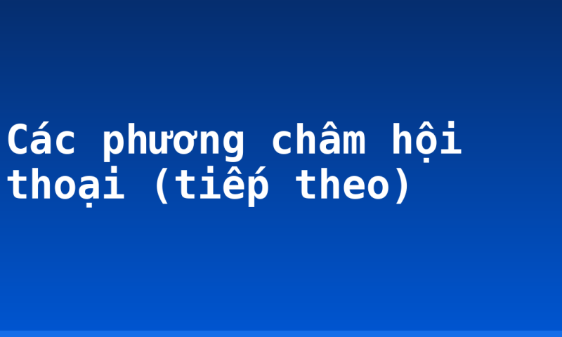 Các phương châm hội thoại (tiếp theo)