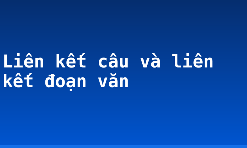 Liên kết câu và liên kết đoạn văn