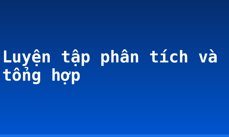 Luyện tập phân tích và tổng hợp