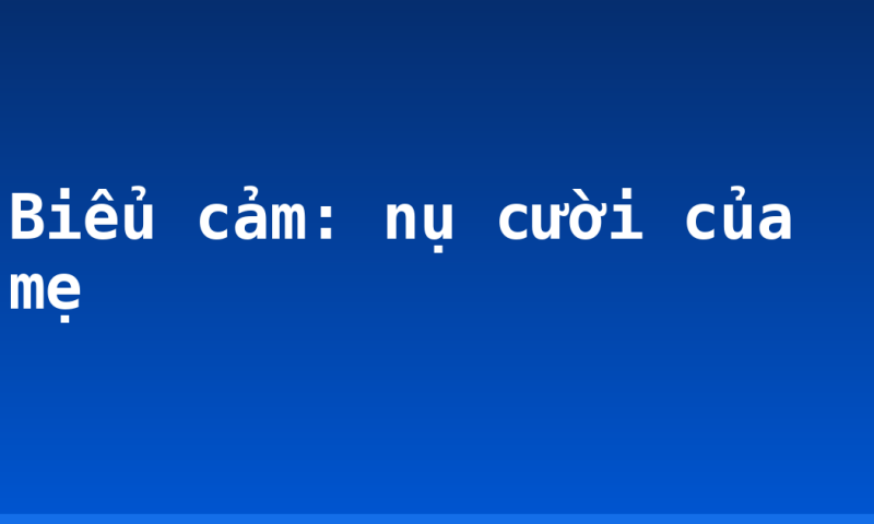 Biểu cảm: nụ cười của mẹ