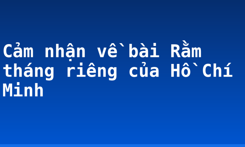 Cảm nhận về bài Rằm tháng riêng của Hồ Chí Minh