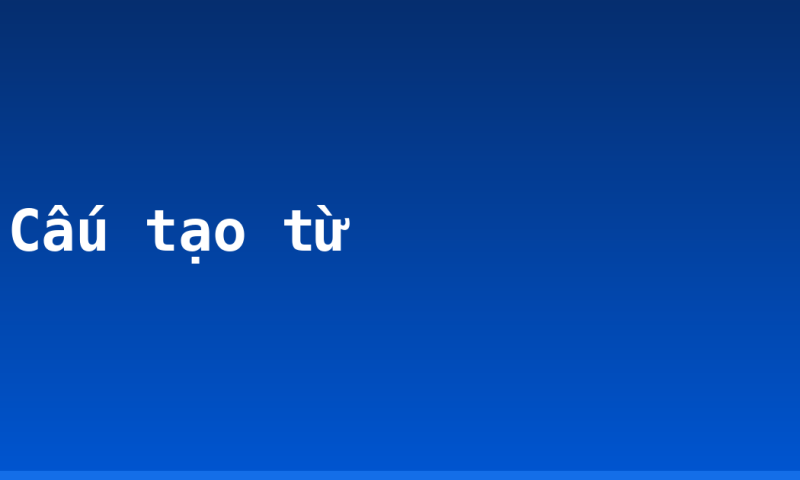 Cấu tạo từ