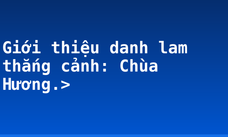 Giới thiệu danh lam thắng cảnh: Chùa Hương.>