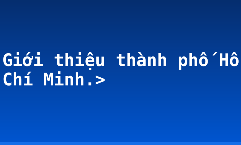 Giới thiệu thành phố Hồ Chí Minh.>