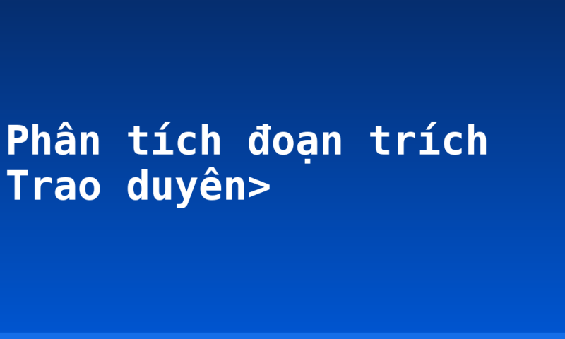 Phân tích đoạn trích Trao duyên>
