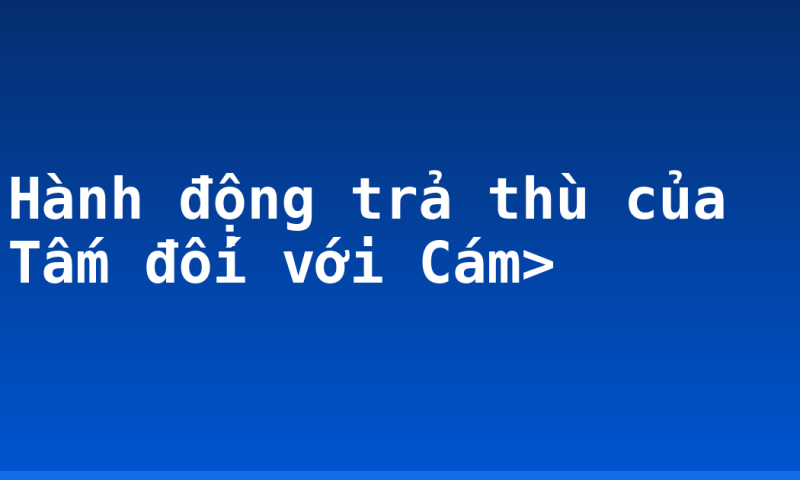 Hành động trả thù của Tấm đối với Cám>
