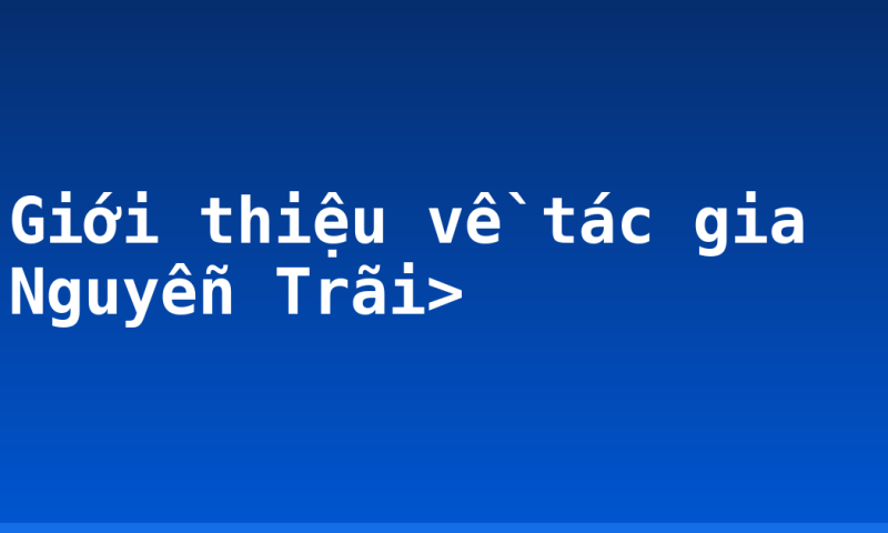Giới thiệu về tác gia Nguyễn Trãi>