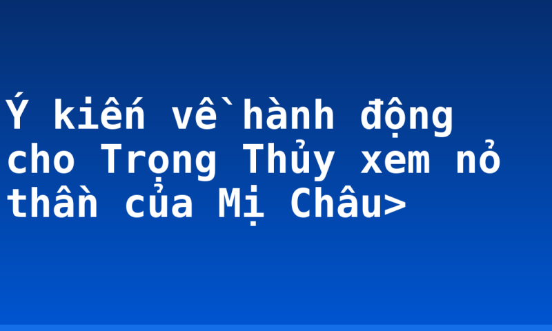 Ý kiến về hành động cho Trọng Thủy xem nỏ thần của Mị Châu>