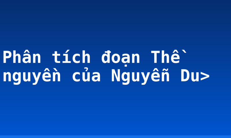 Phân tích đoạn Thề nguyền của Nguyễn Du>