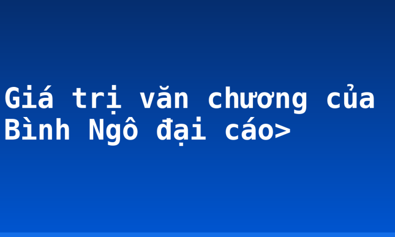 Giá trị văn chương của Bình Ngô đại cáo>