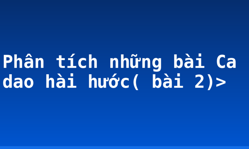 Phân tích những bài Ca dao hài hước( bài 2)>