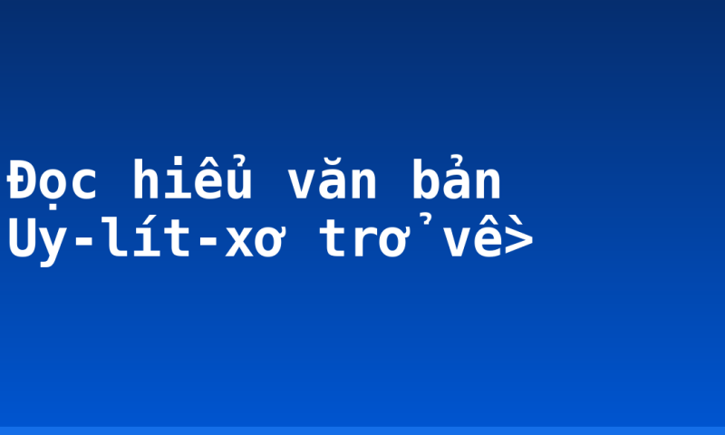 Đọc hiểu văn bản Uy-lít-xơ trở về>