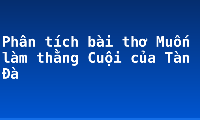 Phân tích bài thơ Muốn làm thằng Cuội của Tàn Đà