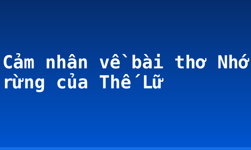 Cảm nhân về bài thơ Nhớ rừng của Thế Lữ