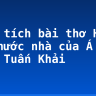 Phân tích bài thơ Hai chữ nước nhà của Á Nam Trần Tuấn Khải