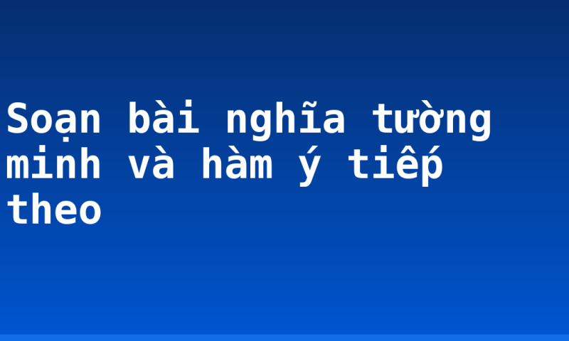 Soạn bài nghĩa tường minh và hàm ý tiếp theo