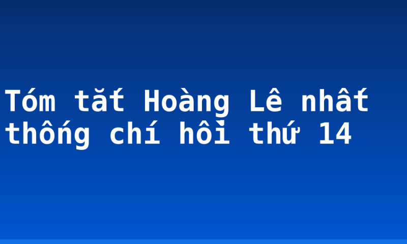 Tóm tắt Hoàng Lê nhất thống chí hồi thứ 14