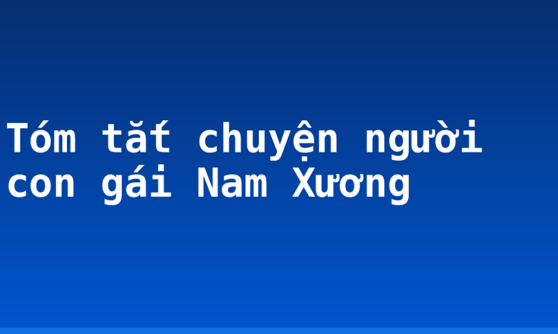 Tóm tắt chuyện người con gái Nam Xương
