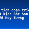 Phân tích đoạn trích hồi 4 kịch Bắc Sơn của Nguyễn Huy Tưởng