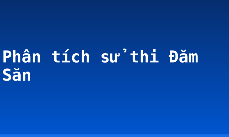 Phân tích sử thi Đăm Săn