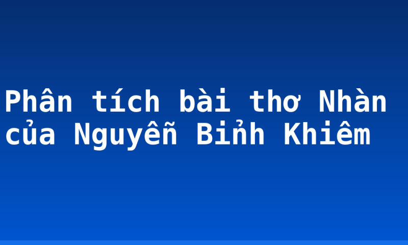 Phân tích bài thơ Nhàn của Nguyễn Bỉnh Khiêm