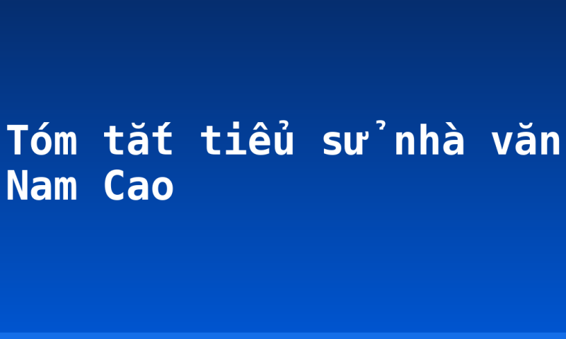 Tóm tắt tiểu sử nhà văn Nam Cao
