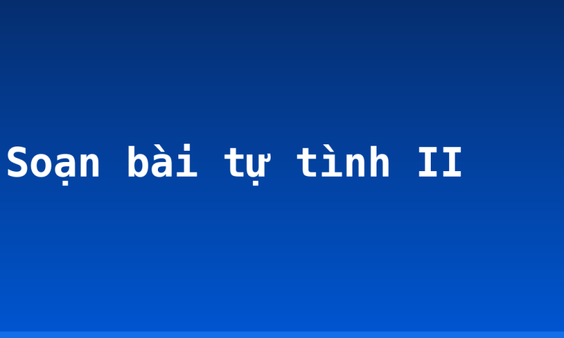 Soạn bài tự tình II