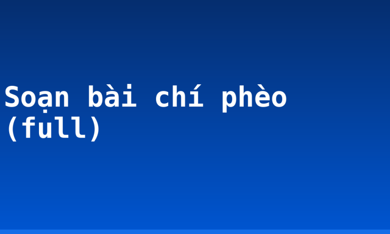 Soạn bài chí phèo (full)