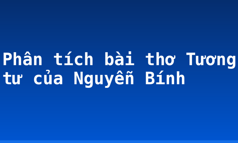Phân tích bài thơ Tương tư của Nguyễn Bính