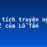 Phân tích truyện ngắn Thuốc của Lỗ Tấn