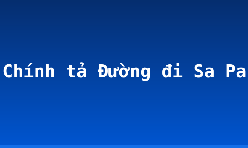 Chính tả Đường đi Sa Pa