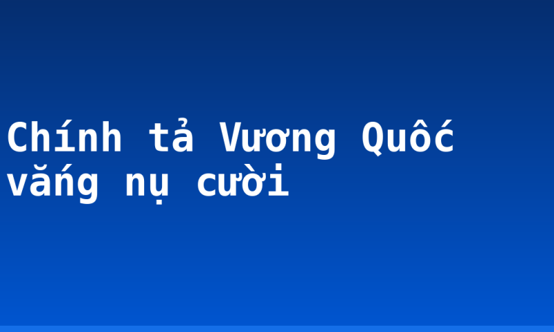 Chính tả Vương Quốc vắng nụ cười
