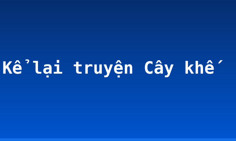 Kể lại truyện Cây khế