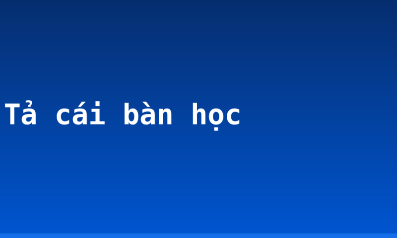 Tả cái bàn học