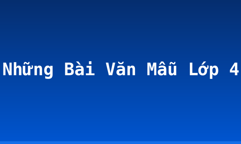 Những Bài Văn Mẫu Lớp 4