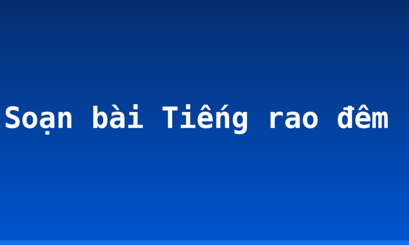 Soạn bài Tiếng rao đêm