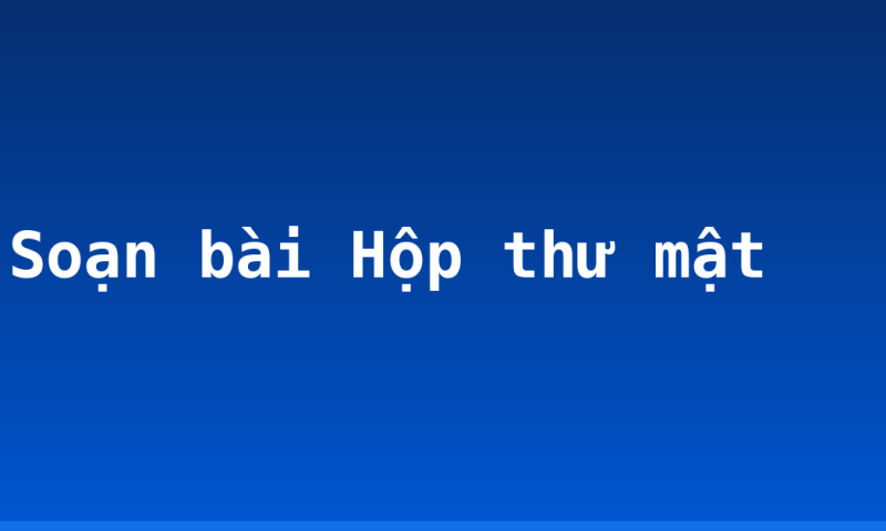 Soạn bài Hộp thư mật