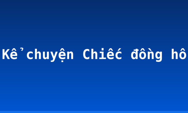 Kể chuyện Chiếc đồng hồ