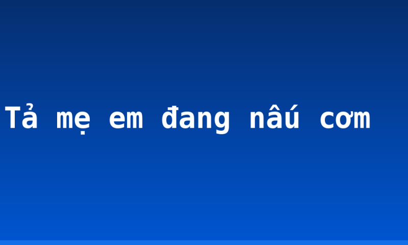 Tả mẹ em đang nấu cơm