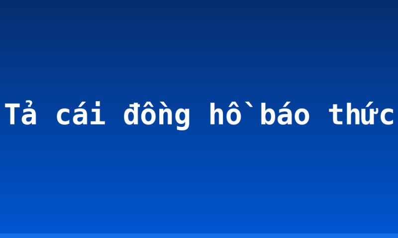 Tả cái đồng hồ báo thức