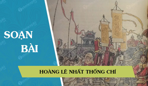 Soạn bài lớp 9: Hoàng Lê nhất thống chí